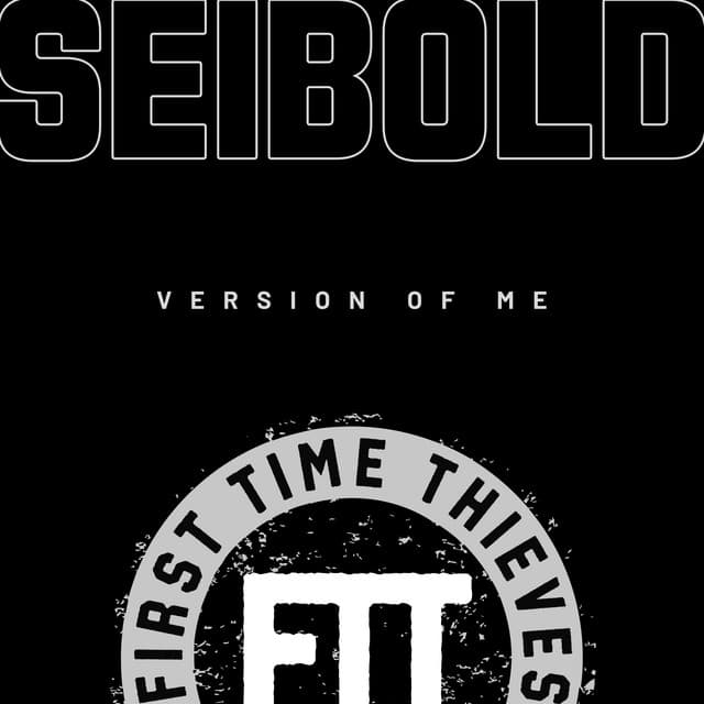Version Of Me by First Time Thieves × Seibold — album artwork
